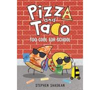 Pizza and Taco: Too Cool for School: (A Graphic Novel)