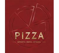PIZZA: Authentic, Rustic, Artisanal (From Margherita to Deep Dish, Explore the History and Origins of Pizza)