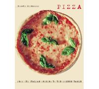Pizza: From It's Italian to the Modern Table