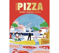 Pizza: Histoires - Reportages - Recettes