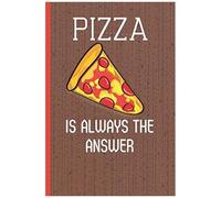 Pizza Is Always The Answer: Pizza Gifts Journal To Write In