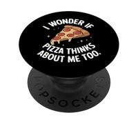 Pizza Je me Demande si Pizza Pense Aussi à Moi PopSockets PopGrip Adhésif