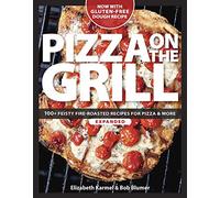 Pizza on the grill expanded Over 100 fireroasted recipes for pizza amp more by Elizabeth Karmel & Bob Blumer Elizabeth Karmel, Bob Blumer (Auteur)