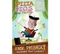 Pizza, Pigs, and Poetry Jack Prelutsky (Auteur)