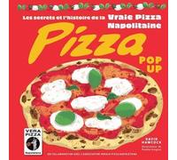 Pizza pop-up - Les secrets et l'histoire de la vraie pizza Napolitaine David Hawcock (Auteur), Pauline Gregory (Auteur), Associazione Verace Pizza Napoletana (Auteur), Baptiste Levy-Gastaud (Traductio