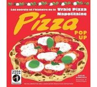 Pizza pop-up - Les secrets et l'histoire de la vraie pizza Napolitaine