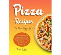Pizza Recipes For Home Pizza Oven: Cookbook For Quick And Easy Homemade Neapolitan, New York, Detroit Style And Gourmet Pies: 5 (The Baker's Odyssey)