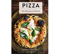 Pizza: The Ultimate Cookbook Featuring More Than 300 Recipes (Interviews With World-Famous Pizzaiolos And Delectable Recipes)