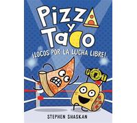 Pizza y Taco: ¡Locos por la lucha libre! (A Graphic Novel) - Stephen Shaskan - Random House Graphic - ebook (ePub) - Livre