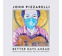 Pizzarelli, John - Better Days Ahead (Solo Guitar Takes on Pat Metheny)