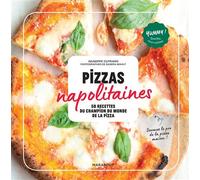 Pizzas napolitaines: 50 recettes du champion du monde de la pizza