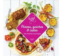 Pizzas, quiches & cakes 100 recettes à partager