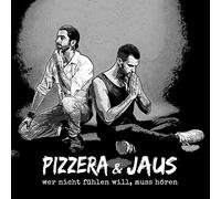 Pizzera & Jaus - Wer Nicht Fühlen Will, Muss Hören