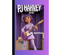 PJ HARVEY: The Girl Who Rocked Her Own Way