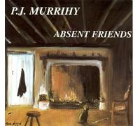 PJ Murrihy - Absent Friends [Import]