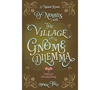 PJ Norris and the Village with the Gnome Dilemma: A Cozy Fantasy Mystery