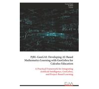 PjBL-GeoGAI: Developing AI-Based Mathematics Learning with GeoGebra for Calculus Education: A Practical Framework for Integrating Artificial Intelligence, GeoGebra, and Project-Based Learning