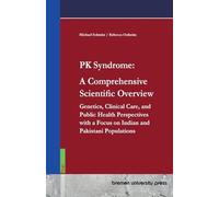 PK Syndrome: A Comprehensive Scientific Overview: Genetics, Clinical Care, and Public Health Perspectives with a Focus on Indian and Pakistani Populations