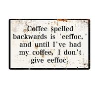 PKNVKZIDK Coffee Spelled Backwards Is Eeffoc And Until Ive Had My Coffee I Dont Give Eeffoc Metal Tin Sign Funny Wall Decor for Kitchen Home Office Cafe 8 X 12 inch