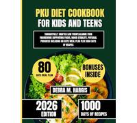 Pku Diet Cookbook For Kids and Teens: Thoughtfully Crafted Low Phenylalanine Food Framework Supporting Focus, Mood Stability, Physical Progress Including 80 Days Meal Plan Plus 1000 Days Of Recipes