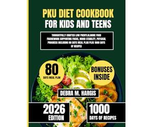 Pku Diet Cookbook For Kids and Teens: Thoughtfully Crafted Low Phenylalanine Food Framework Supporting Focus, Mood Stability, Physical Progress Including 80 Days Meal Plan Plus 1000 Days Of Recipes