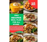 PKU RECIPES MEAL PLAN FOR ALL STAGE: Whether you're beginners, seniors, kids, teens, newly diagnosed, get your results without any stress, easy ... to stay healthy boldly from phenylketonuria.