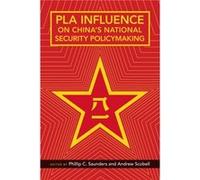 PLA Influence on Chinas National Security Policymaking PLA Influence on Chinas National Security Policymaking (Auteur)