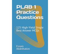 PLAB 1 Practice Questions: 125 High-Yield Single Best Answer MCQs