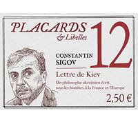 Placards & libellés - Tome 12 Lettre de Kiev. Un philosophe ukrainien écrit, sous les bombes, à la F: Placards & Libelles - Tome 12 Lettres de Kiev