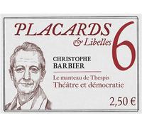 Placards & libelles - tome 6 le manteau de thespis. theatre et democratie - Christophe Barbier - Cerf - broché - Revue