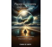 Placare La Tempesta. 10 Storie Per Trasformare La Rabbia In Potere.: I Racconti Che Cambieranno Il Tuo Modo Di Reagire