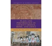 Place And Performance In Ancient Greece, Rome, And China