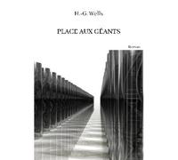 Place aux géants - Herbert Georges Wells - La Part Commune - broché - Roman