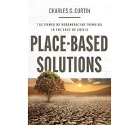 Place-Based Solutions The Power of Regenerative Thinking in the Face of Crisis - Charles G. Curtin - Johns Hopkins University Press - ebook (ePub) - Livre