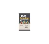 Place Branding For Small Cities, Regions & Downtowns - 4th Edition