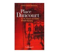 Place Dancourt La vie, l'oeuvre et l'Atelier d'André Barsacq - Jean-Louis Barsacq - Gallimard - relié - Théâtre