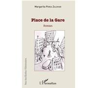 Place de la gare Roman - Margarita Perea Zaldivar - L'harmattan - broché - Roman