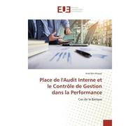 Place de l'Audit Interne et le Contrôle de Gestion dans la Performance - Hind Ben Khayat - Universitaires Europeennes - broché - Etude