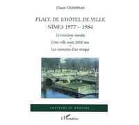 Place de l'hôtel de ville Nîmes 1977-1984 - Claude Chaminas - L'harmattan - broché - Essai