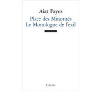Place des Minorités / Le Monologue de l'exil - Aiat Fayez - Arche - broché - Théâtre