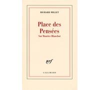 Place des Pensées Sur Maurice Blanchot - Richard Millet - Gallimard - broché - Essai