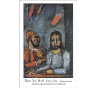 Place Me With Your Son: Ignatian Spirituality in Everyday Life : The Spiritual Exercises Arranged As a 24-Week Retreat in 4 Phases