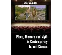 Place, Memory And Myth In Contemporary Israeli Cinema