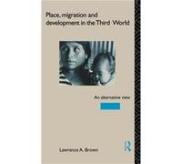 Place Migration and Development in the Third World by Lawrence A. Brown Lawrence A. Brown (Auteur)