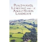 Place-Names, Language And The Anglo-Saxon Landscape