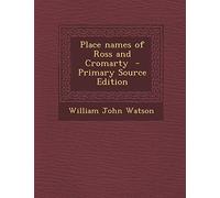 Place Names of Ross and Cromarty - Primary Source Edition