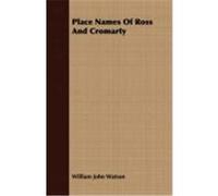Place Names of Ross and Cromarty Watson, William John (Auteur)