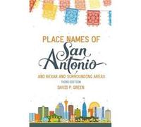 Place Names of San Antonio by David P. Green David P. Green (Auteur)
