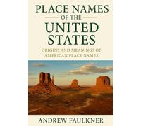 Place Names of the United States: Their Origins and Meanings