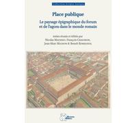 Place Publique - Le Paysage Épigraphique Du Forum Et De L'agora Dans Le Monde Romain